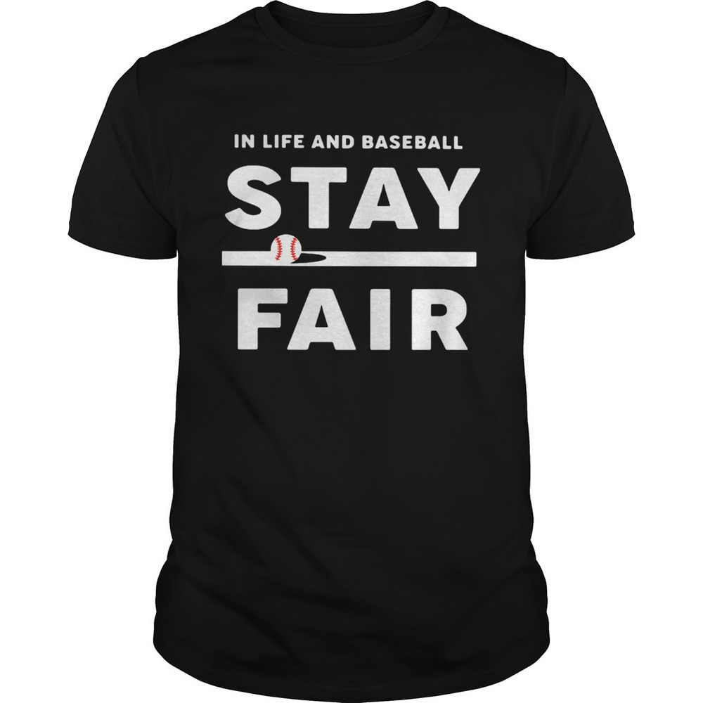 In Life And Baseball Stay Fair Sports Quote Graphic Fan Gift Art Unisex T-Shirt